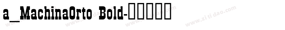 a_MachinaOrto Bold字体转换